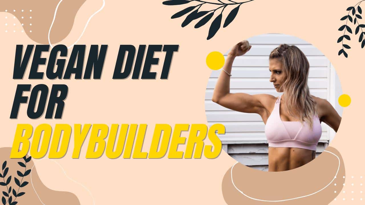 Vegan Diet For Bodybuilders