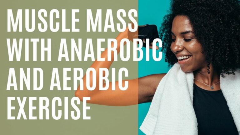 How to Improve Skeletal Muscle Mass With Anaerobic and Aerobic Exercise