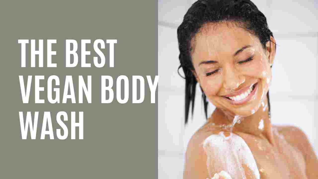 The Best Vegan Body Wash