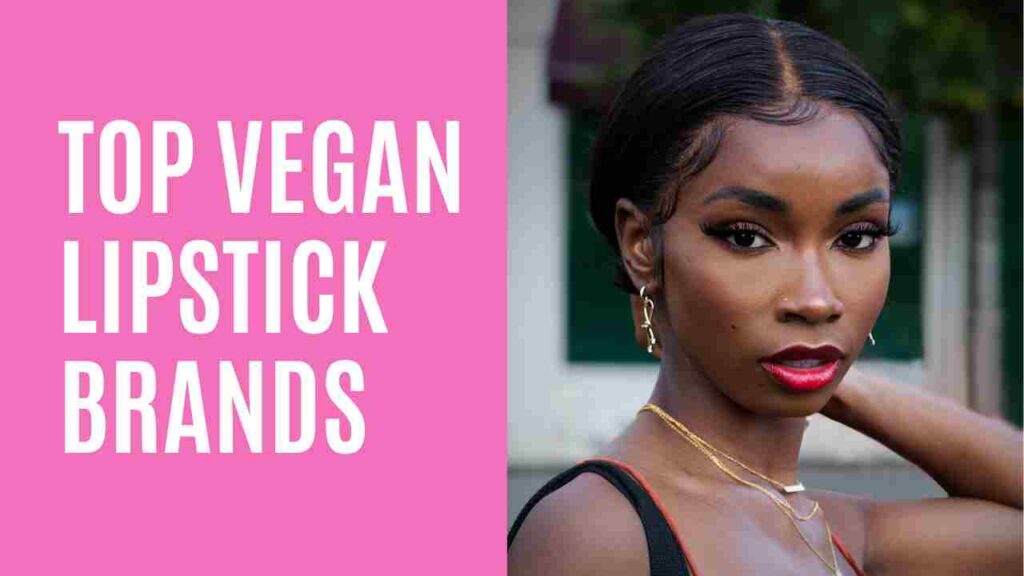 Top Vegan Lipstick Brands