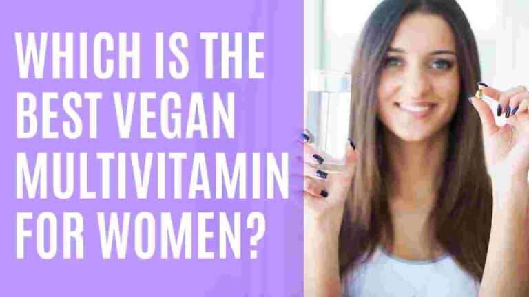 Which is the Best Vegan Multivitamin For Women?