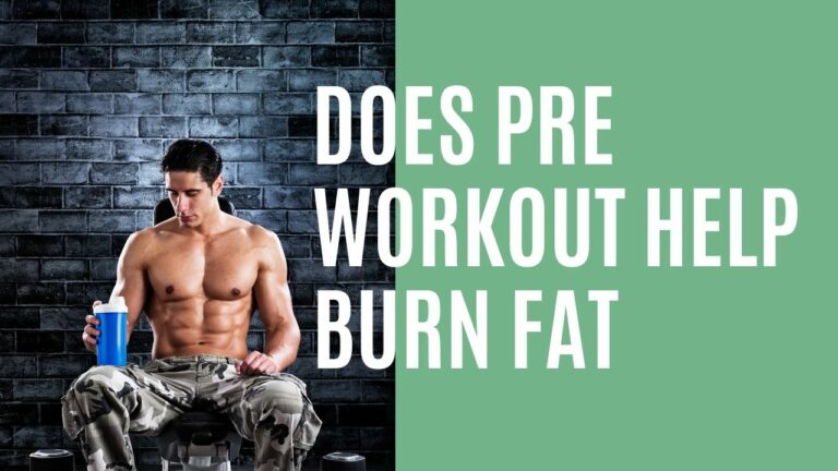 Does Pre Workout Help Burn Fat