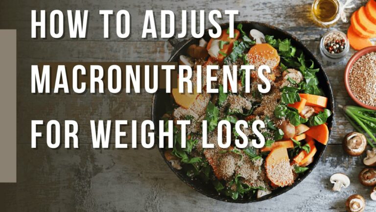 How to Adjust Your Macronutrient Diet For Weight Loss